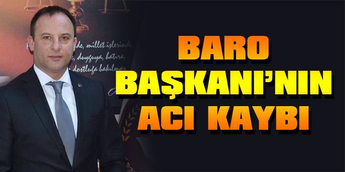 Baro Başkanı'nın acı kaybı