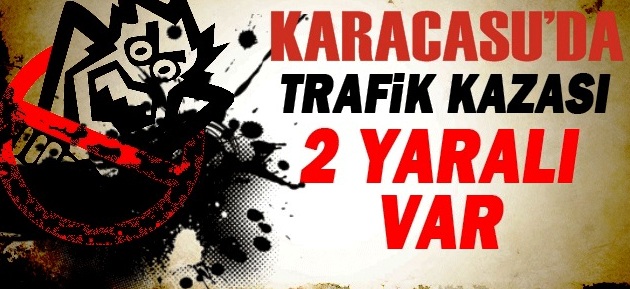 Trafik Kazası 2 Ağır Yaralı