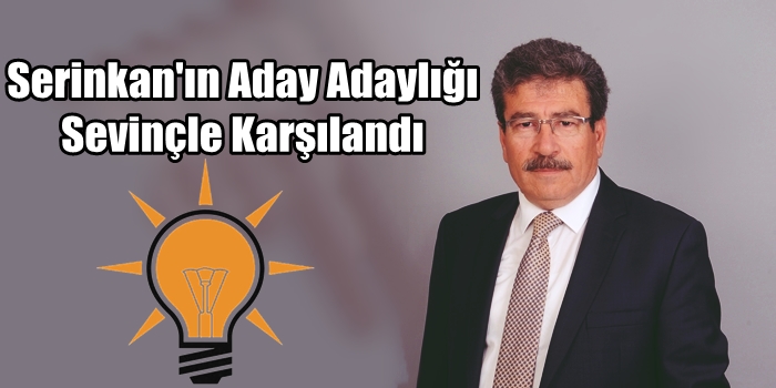 Serinkan'ın Aday Adaylığı Sevinçle Karşılandı