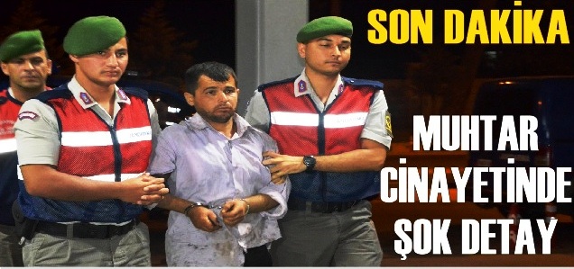 Muhtar Cinayetinde Şok Detay