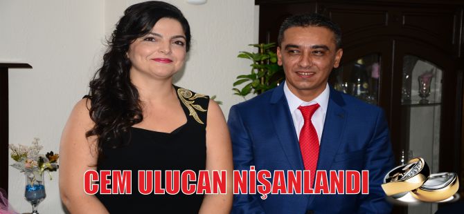 Cem Ulucan Nişanlandı