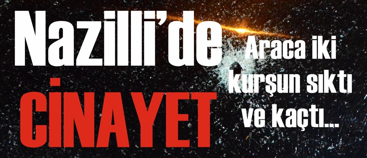 Nazilli'de Silahlı Saldırı 1 Ölü