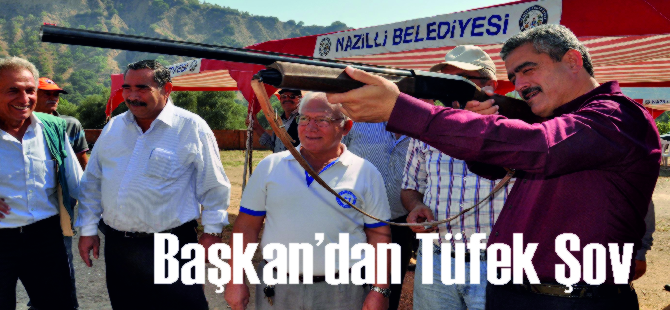 Başkan'dan Tüfek Şovu