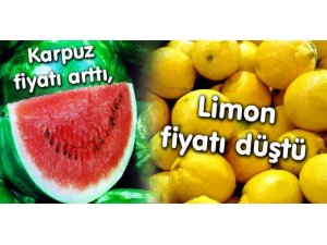 Karpuz fiyatı arttı, limon fiyatı düştü