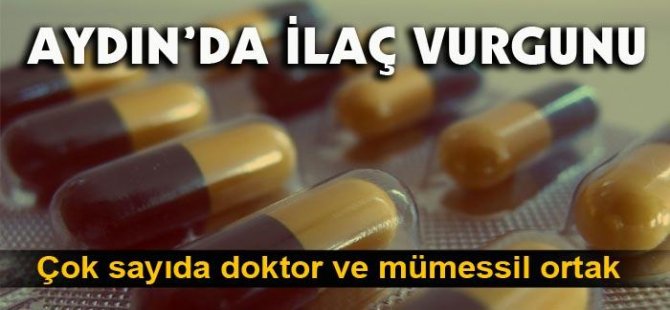Aydın’da 5 milyonluk ilaç vurgunu