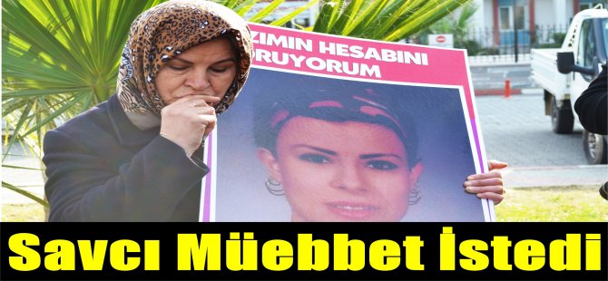 Savcı Müebbet İstedi