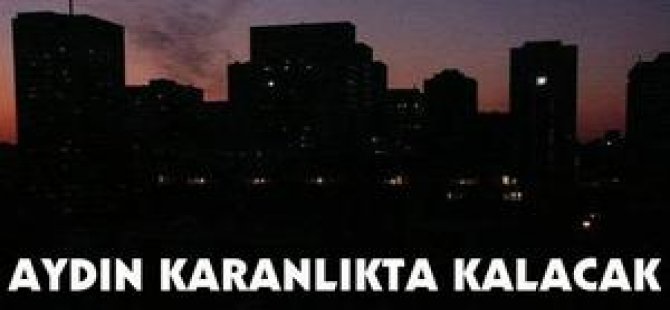 Aydın elektriksiz kalacak