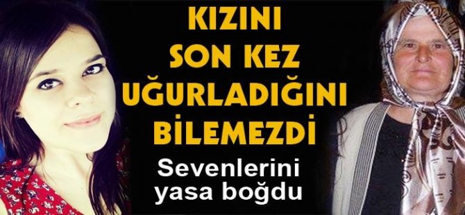 Kızını son kez uğurladı