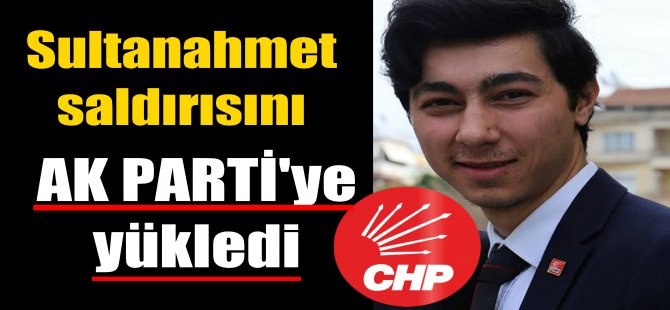 Sultanahmet Saldırısını AK Parti'ye yükledi