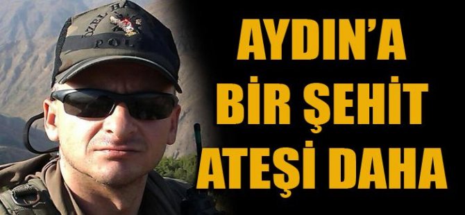 Aydın'a bir şehit ateşi daha