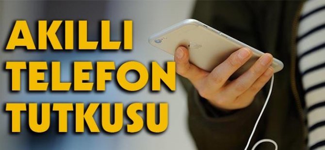 Akıllı telefon tutkusu