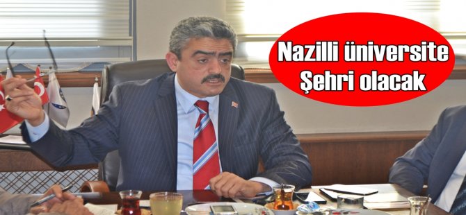 Nazilli Üniversite Şehri Olacak