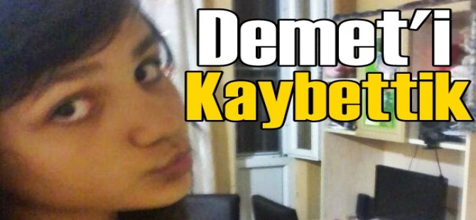 Demet'i kaybettik