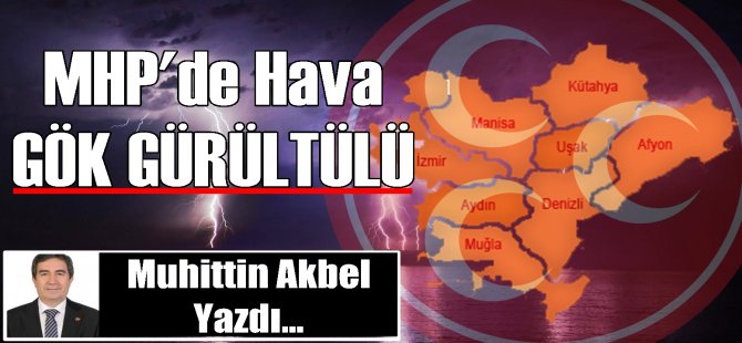 MHP Ege'de hava gökgürültülü!