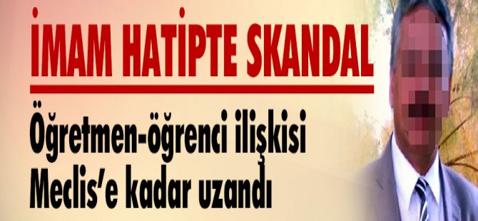 İMAM HATİPTE KIZ ÖĞRENCİYLE İLİŞKİ REZALETİ ! MÜDÜR İSTİFA ETTİ..