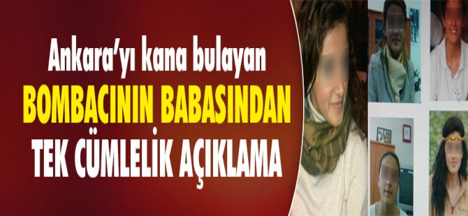 ANKARA BOMBACISININ BABASI KONUŞTU