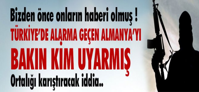 ''TÜRKİYE'YE SALDIRI İSTİHBARATI'' İLE İLGİLİ FLAŞ İDDİA !