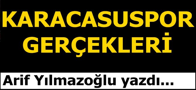 KARACASUSPOR GERÇEKLERİ