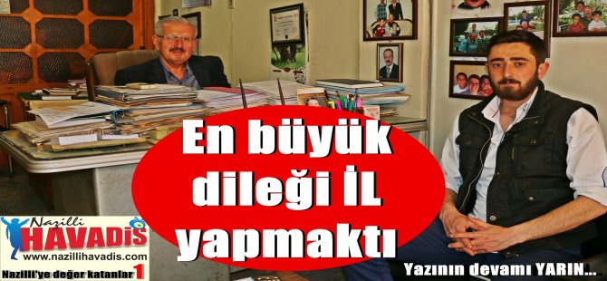 Ömrünü Nazilli'ye Adadı
