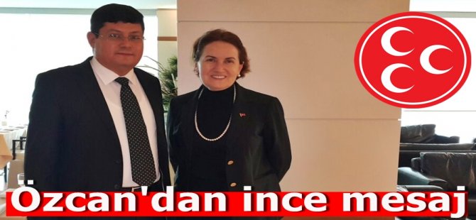 Özcan'dan ince mesaj