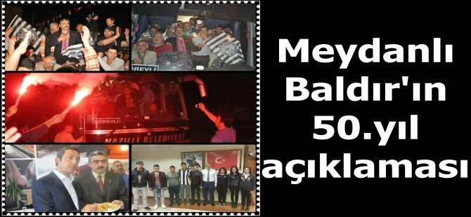 Meydanlı Baldır'dan 50. yıl açıklaması