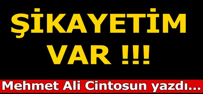 Şikayetim Var!