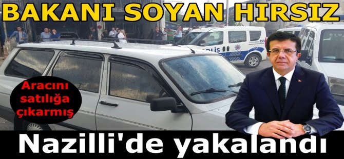 Ekonomi Bakanını soyan hırsız Nazilli'de yakalandı