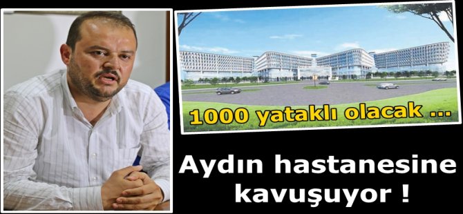 Aydın Hastanesine Kavuşuyor