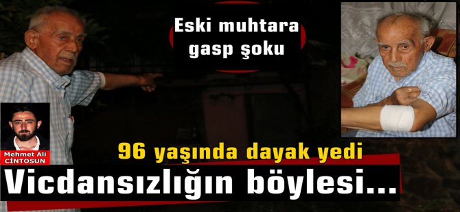 96 yaşındaki eski muhtara gasp şoku !