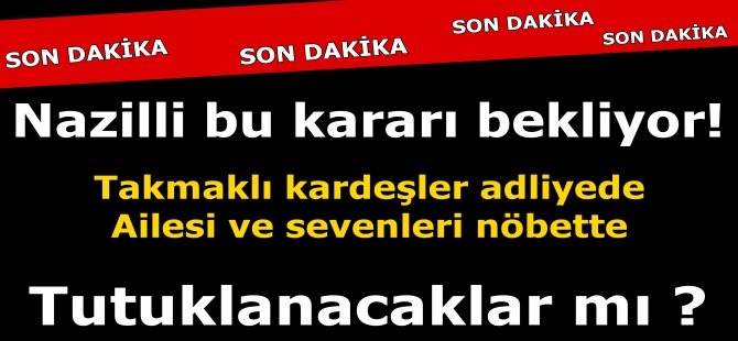 Nazilli adliyeye kilitlendi !