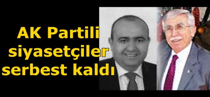 AK Partili siyasetçiler serbest kaldı