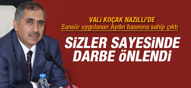 Vali Koçak: Basın sayesinde darbe önlendi