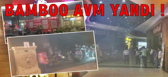 BAMBOO AVM'DE YANGIN