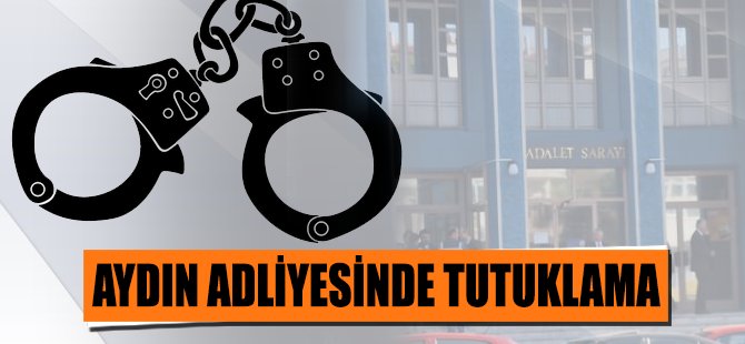 Aydın'da 12 adliye çalışanına tutuklama !