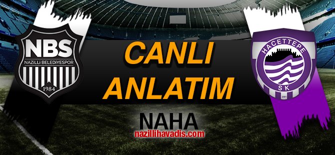 Nazilli Belediyespor-Hacettepe Canlı Anlatım