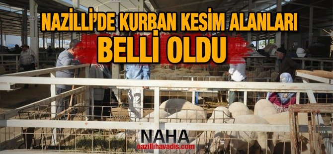 Nazilli'de Kurban Kesim Yerleri Belirlendi