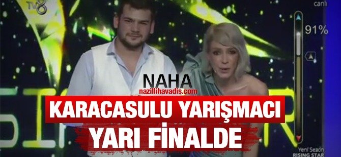 Karacasulu Yarışmacı Ozancan Yarı Finalde