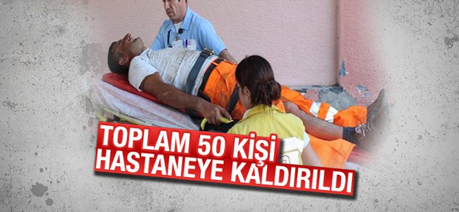 Toplam 50 Kişi hastaneye koştu