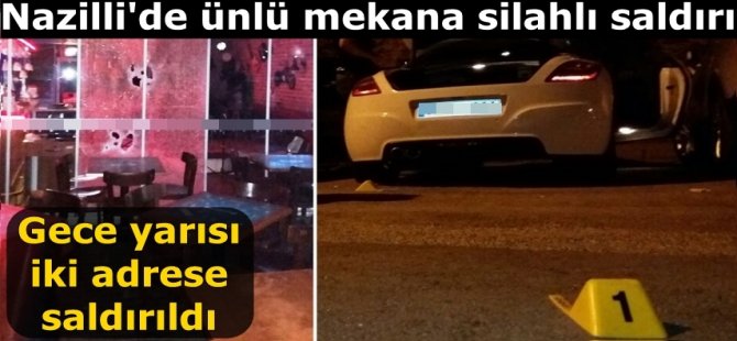 Nazilli'de ünlü mekana silahlı saldırı