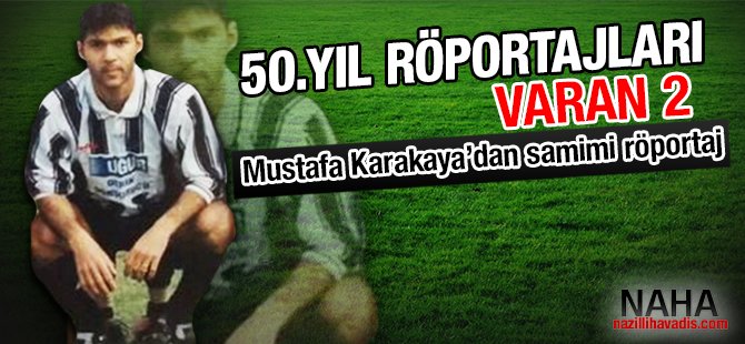 Mustafa Karakaya'dan samimi röportaj