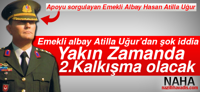 Emekli Albay Uğur uyardı:İkinci kalkışmaya hazır olun