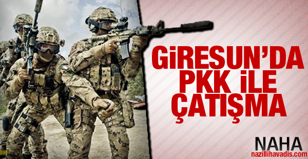 Giresun'da Pkk ile çatışma çıktı