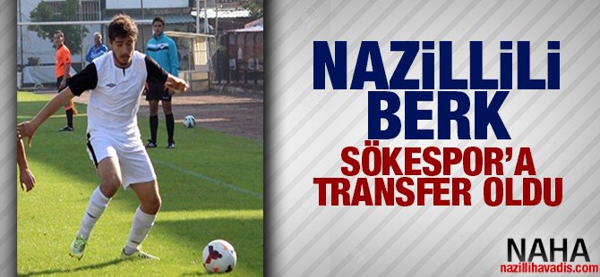 Nazillili Berk Sökespor’da