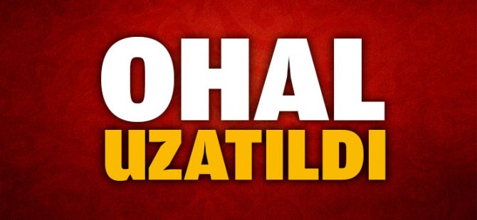 OHAL 3 ay uzatıldı