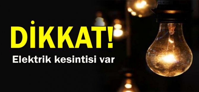 4 ilçeye elektrik kesintisi uyarısı