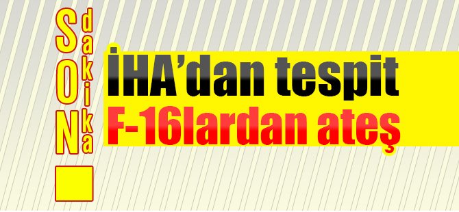 İHA tespit etti, F- 16 vurdu: 6 PKK'lı gebertildi