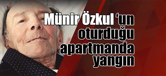 Minür Özkul’un binasında yangın.