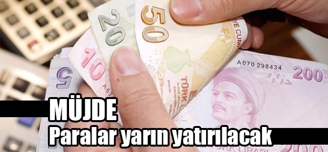 Bakandan müjde! Paralar yarın yatacak