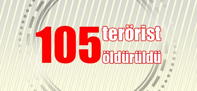 TSK’dan açıklama: “1 haftada 105 terörist öldürüldü.”