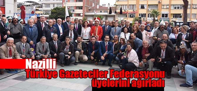 Nazilli Türkiye Gazeteciler Federasyonu üyelerini ağırladı